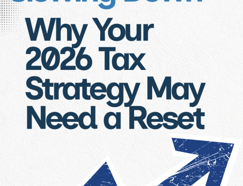 Booming or Slowing Down? Why Your 2026 Tax Strategy May Need a Reset